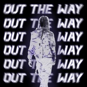Out The Way (Explicit)