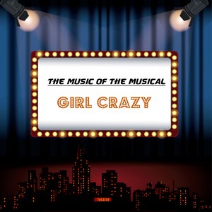 The Music of the Musical 'Girl Crazy'