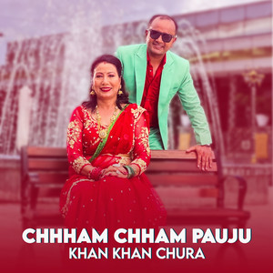 chham Chham Pauju Khan Khan Chura