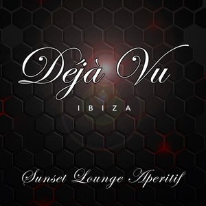 Déjà Vu - Ibiza (Sunset Lounge Aperitif)