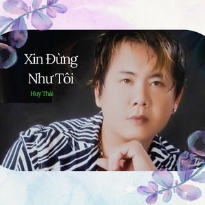 Xin Đừng Như Tôi