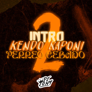 Intro Kendo Kaponi Perreo Cebado 2