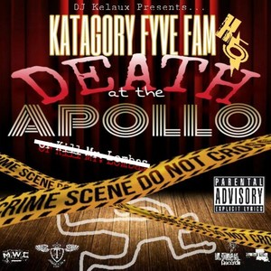 Katagory Fyve Fam: Death at the Apollo (DJ Kelaux Presents) (Explicit)