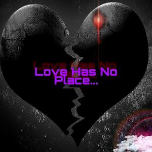 Love Has No Place (feat. Vony-go) [Explicit]