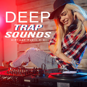 Deep Trap Sounds - Hip-Hop Music Mix