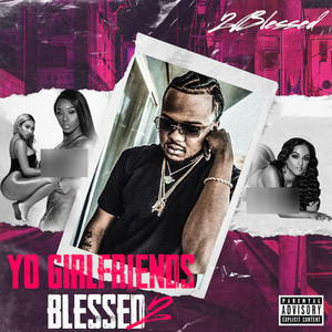 Yo Girlfriends Blessed 2 (Explicit)