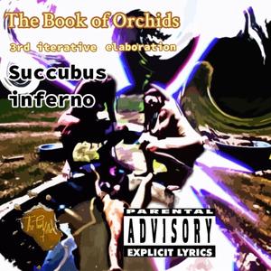 The Book of Orchids (3rd iterative elaboration Succubus inferno) (Halloween’s accordion) (Explicit)