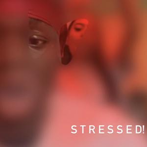 stressed! (Explicit)