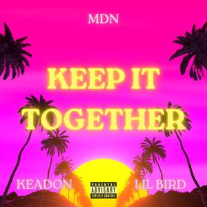 Keep It Together (feat. Keadon & Lil Bird)