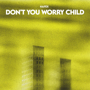 Hafex - Don't You Worry Child