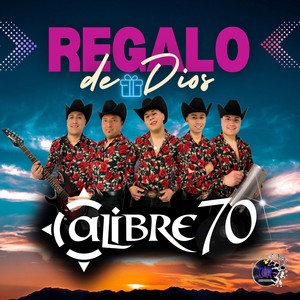 Calibre 70 - Regalo De Dios