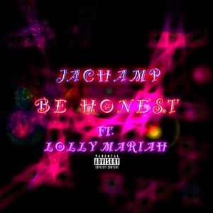 Be Honest (feat. Lolly Mariah) [Explicit]