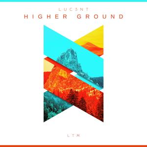 Higher Ground (feat. Luc3nt)