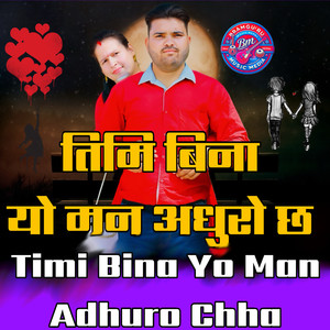 Timi Bina Yo Man Adhuro Chha