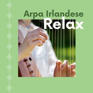 Arpa Irlandese relax: Musiche rilassanti dal mondo Celtico