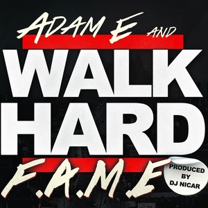 Walk Hard (feat. Adam E. & F.A.M.E.) [Radio Edit]