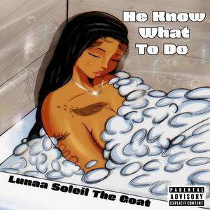 He Know What To Do (Explicit)