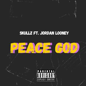 Peace God (feat. Jordan Looney) (Explicit)