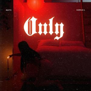 Only (feat. KMILO-L) (Explicit)