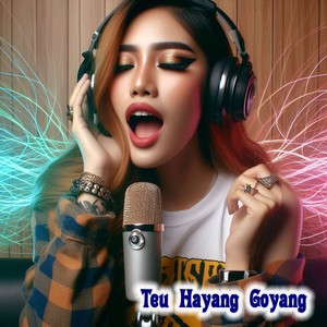 Teu Hayang Goyang