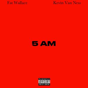 5am (feat. Kevin Van Ness) (Explicit)