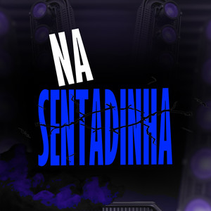 NA SENTADINHA (Explicit)
