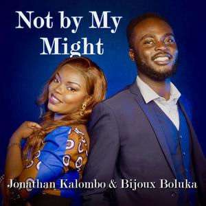 Not By My Might (Na Makasi Na Ngai Te) (feat. Bijoux Boluka)