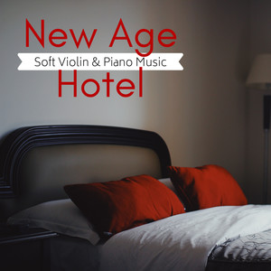 New Age Hotel: Soft Violin & Piano Music