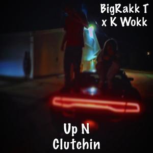 Up N Clutchin (Explicit)