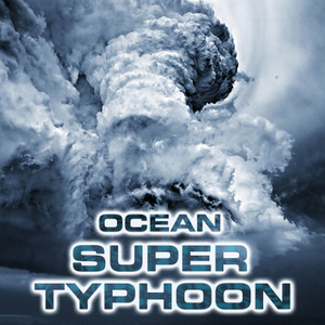 Ocean Super Typhoon (feat. Storm Sounds FX, Megastorms, Wind Sounds FX, Atmospheres White Noise Sounds, Ocean White Noise Sound FX & Ocean Typhoon Sounds)