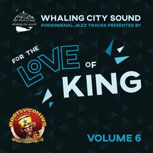 Whaling City Sound Jazz Presented by For the Love of King: Volume 6