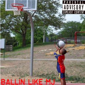 Ballin Like MJ (Explicit)