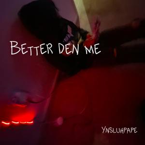 Better den me (Explicit)