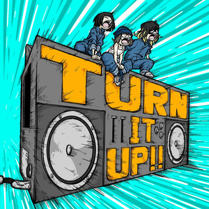 TURN IT UP！