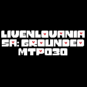 LIVENLOVANIA [SA:Grounded]