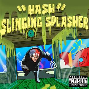 Hash Slinging Splasher (Explicit)