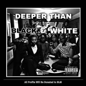 Deeper Than Black & White