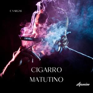 Cigarro Matutino (feat. A Kancino) [Explicit]