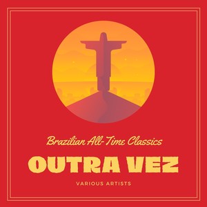 Outra Vez (Brazilian All-Time Classics)