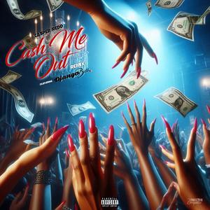Cash Me Out (feat. DjangoBxtch|Remix|Explicit)