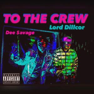 TO THE CREW(feat. Dee $avage) (Explicit)