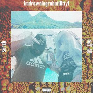 imdrowningrnbutillttyl (Explicit)