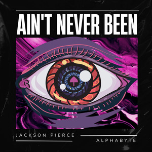 Ain't Never Been (Explicit)