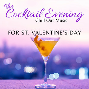 The Cocktail Evening - Chill Out Music For St. Valentine's Day