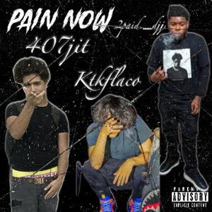 Pain now (feat. Ktkflaco & 2paidDjj) [Explicit]