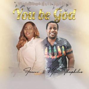 YOU BE GOD (feat. Afeogba Theophilus)