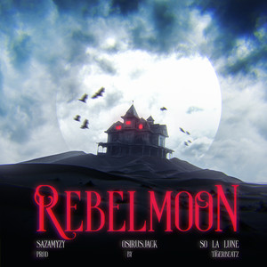 REBEL MOON ft. So La Lune, Osirus Jack (Explicit)