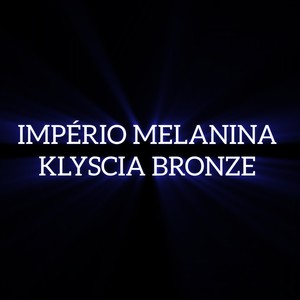 IMPÉRIO MELANINA KLYSCIA BRONZE (Live|Explicit)