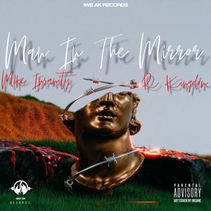 Man In The Mirror (R_KINGDOM X MIKE INSANITY)