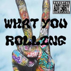 WHAT YOU ROLLiNG (Explicit)